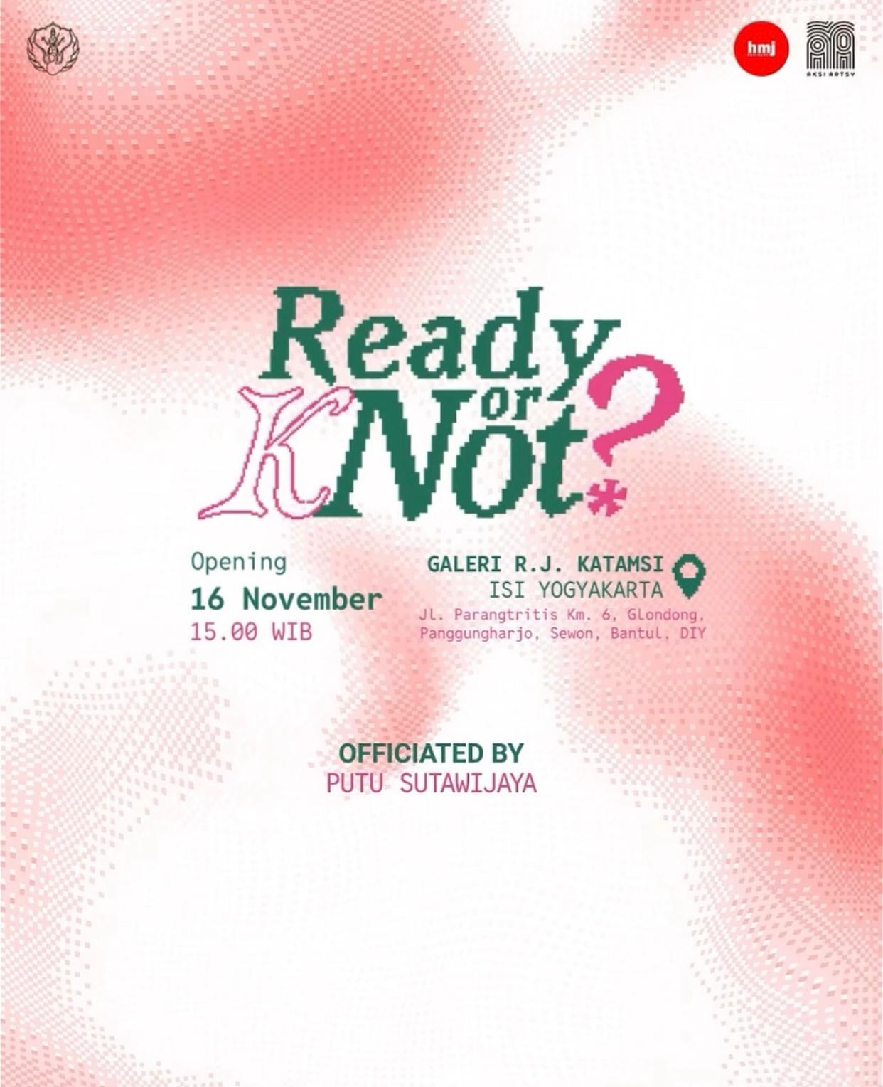 PAMERAN SENI RUPA AKSI ARTSY #7, "READY OR KNOT ?", GALERI R. J. KATAMSI ISI YOGYAKARTA, 16 NOVEMBER - 30 NOVEMBER 2024 