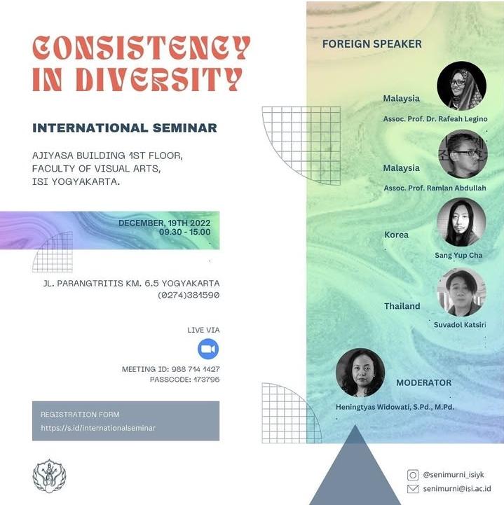 SEMINAR INTERNASIONAL "CONSISTENCY IN DIVERSITY", DISELENGGARAKAN OLEH JURUSAN SENI MURNI ISI YOGYAKARTA, DI GEDUNG AJIYASA LT.1, FSR ISI YOGYAKARTA, 19 DESEMBER 2022