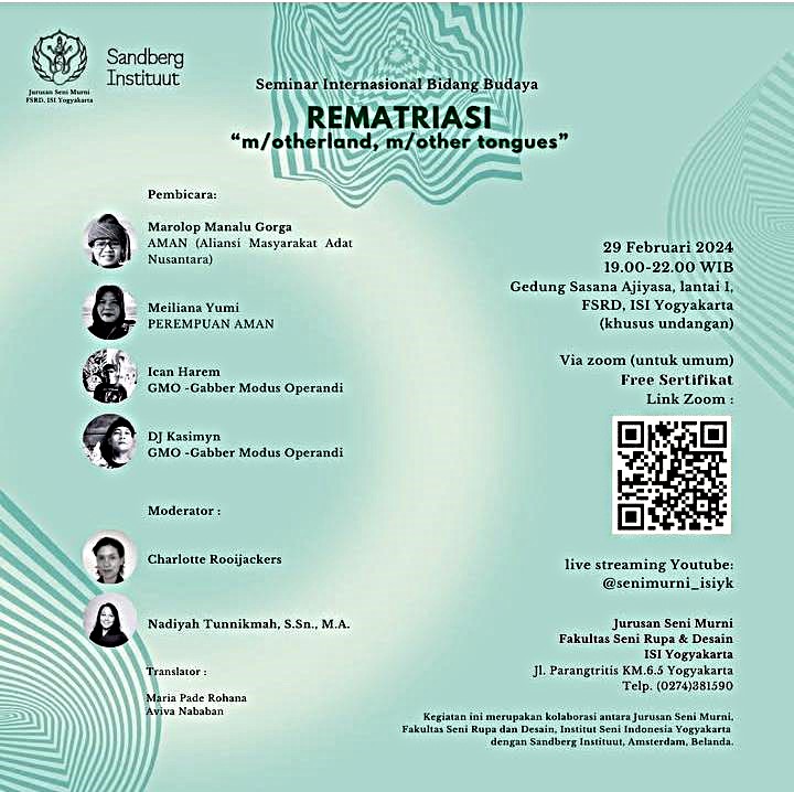 SEMINAR INTERNASIONAL BIDANG BUDAYA REMATRIASI "m/otherland, m/other tongues", KOLABORASI JURUSAN SENI MURNI FSRD ISI YK DAN SANDBERG INSTITUUT AMSTERDAM, 29 FEBRUARI 2024