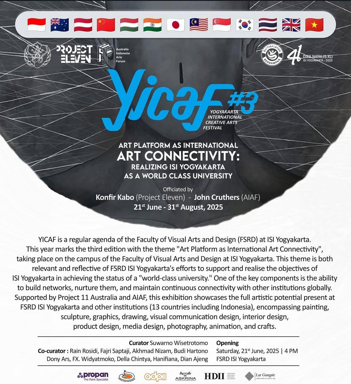 PAMERAN SENI RUPA ACARA YOGYAKARTA INTERNATIONAL CREATIVE ARTS FESTIVAL #3 (YICAF) "ART PLATFORM AS INTERNATIONAL ART CONNECTIVITY : REALIZING ISI YOGYAKARTA AS A WORLD CLASS UNIVERSITY", GALERI FADJAR SIDIK PRODI SENI RUPA MURNI DAN FSRD ISI YOGYAKARTA, 21 JUNI - 31 AGUSTUS 2025